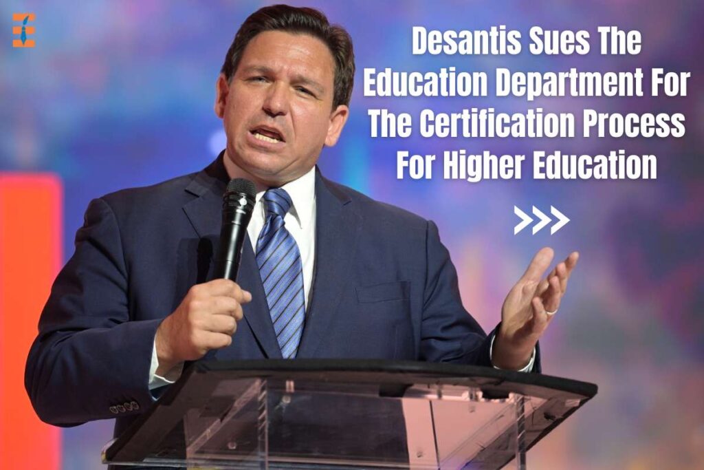 Desantis Sues The Education Department For The Certification Process For Higher Education | Future Education Magazine