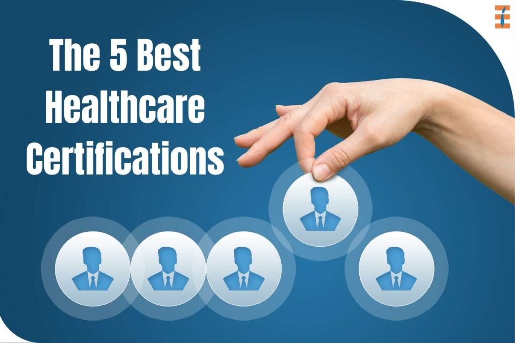 The 5 Best Healthcare Certifications
