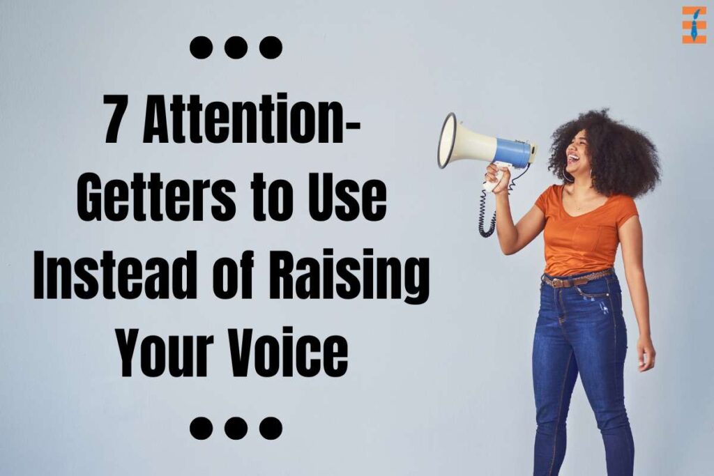 7 Bold Attention-Getters to Use Instead of Raising Your Voice | Future Education Magazine