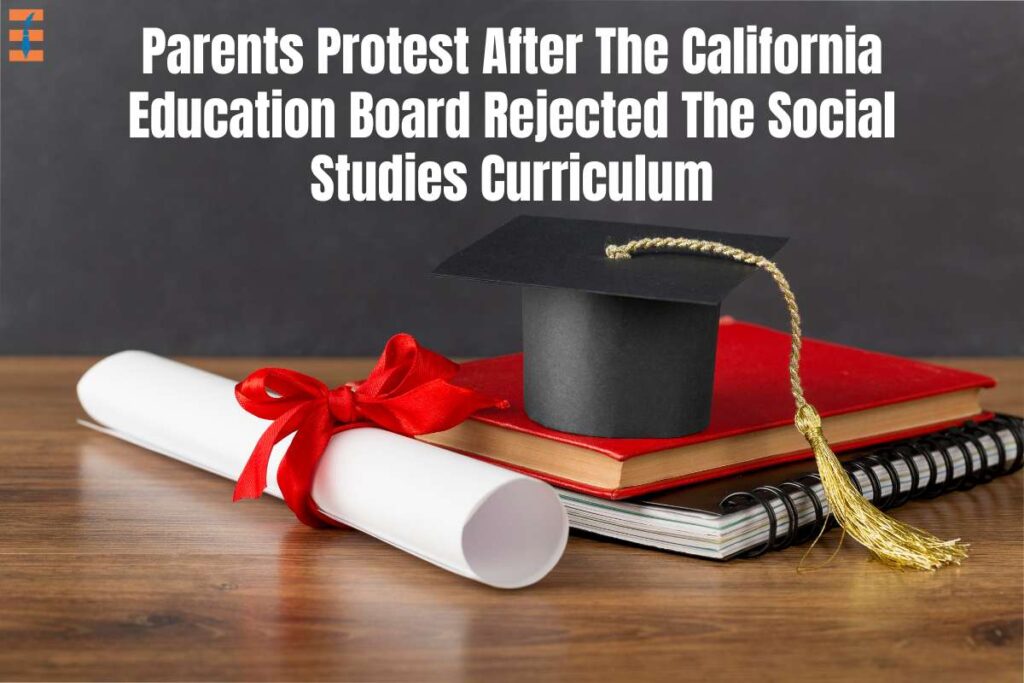 Social Studies Curriculum Rejected By California Education Board After Parents Protest | Future Education Magazine