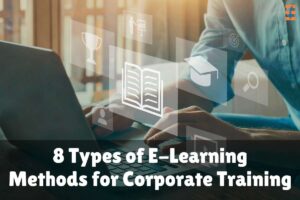 8 Best Types of E-Learning Methods for Corporate Training | Future ...