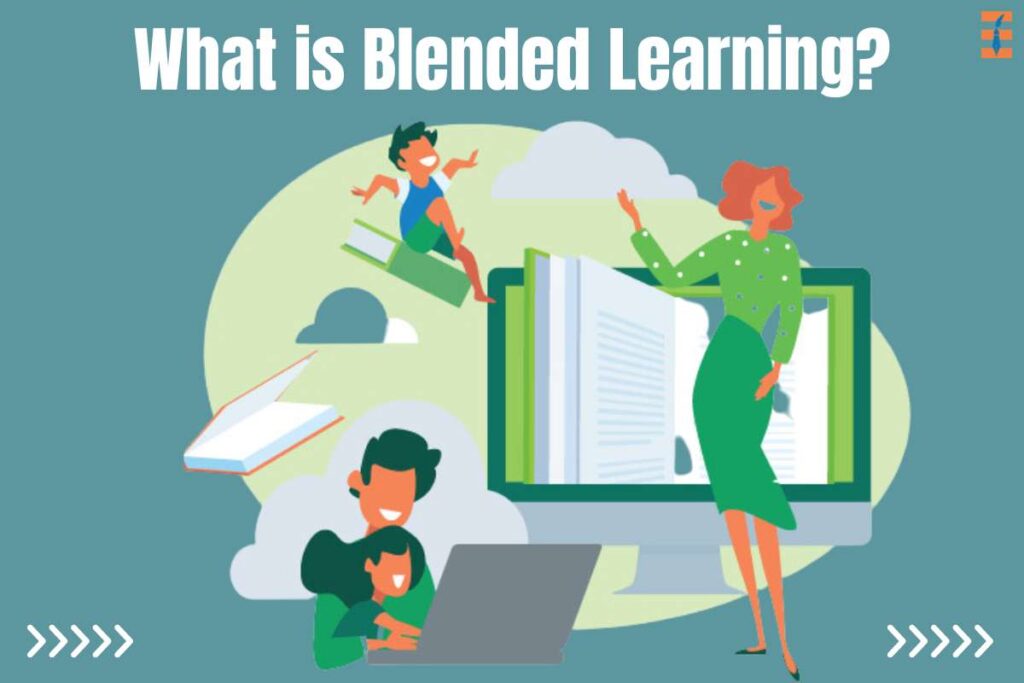 What is Blended Learning? 6 Best Benifits | Future Education Magazine
