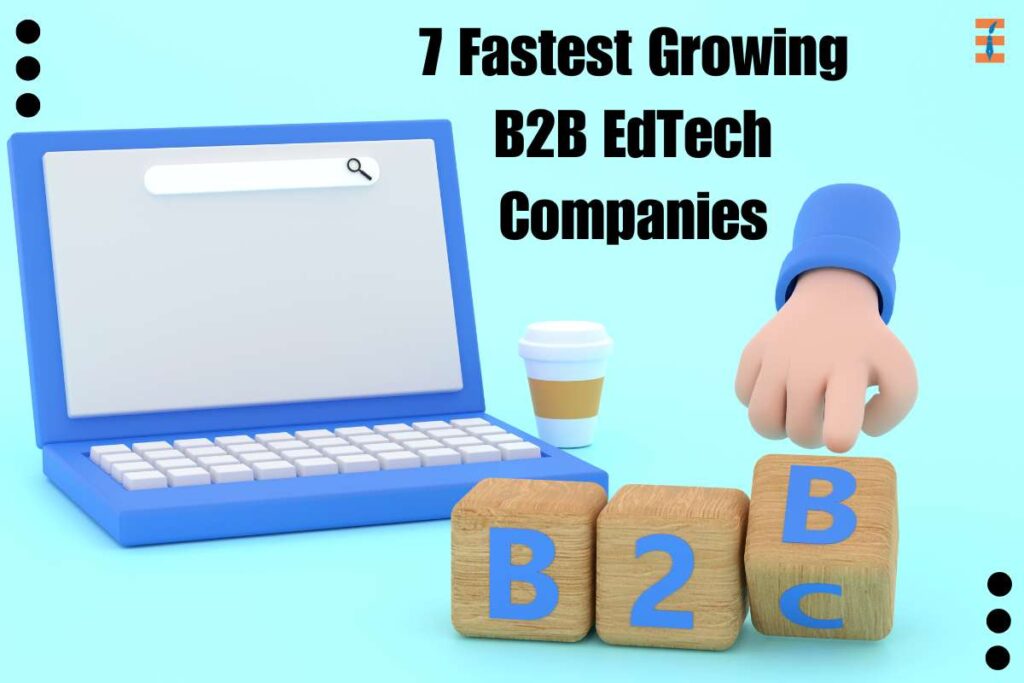 7 Super Fastest Growing B2B Education Technology Companies | Future Education Magazine
