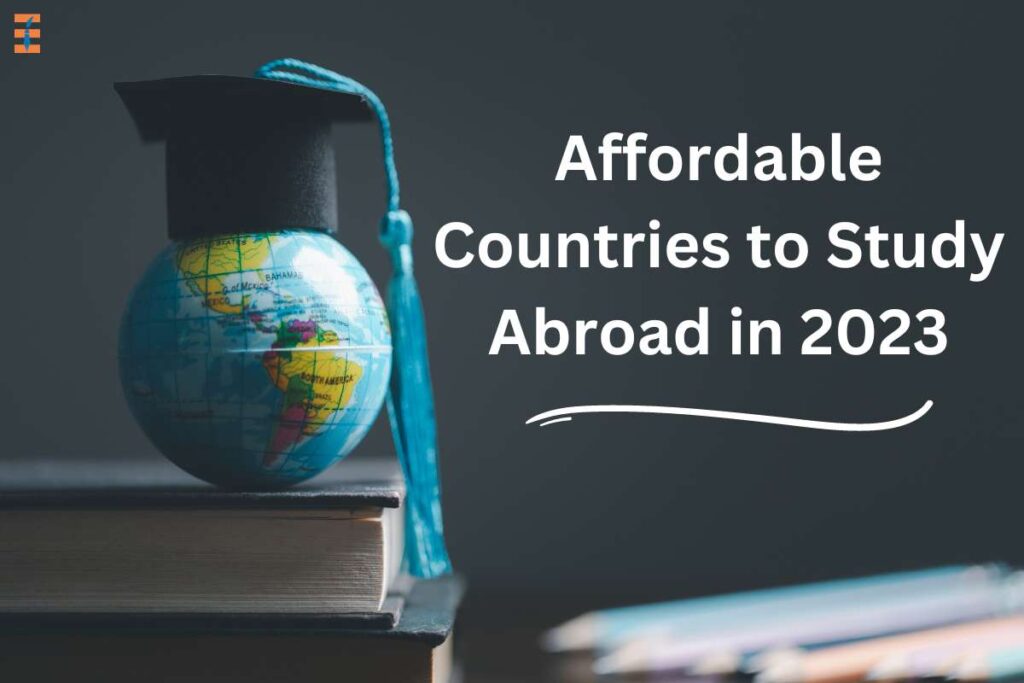Affordable Countries to Study Abroad in 2023 | Future Education Magazine
