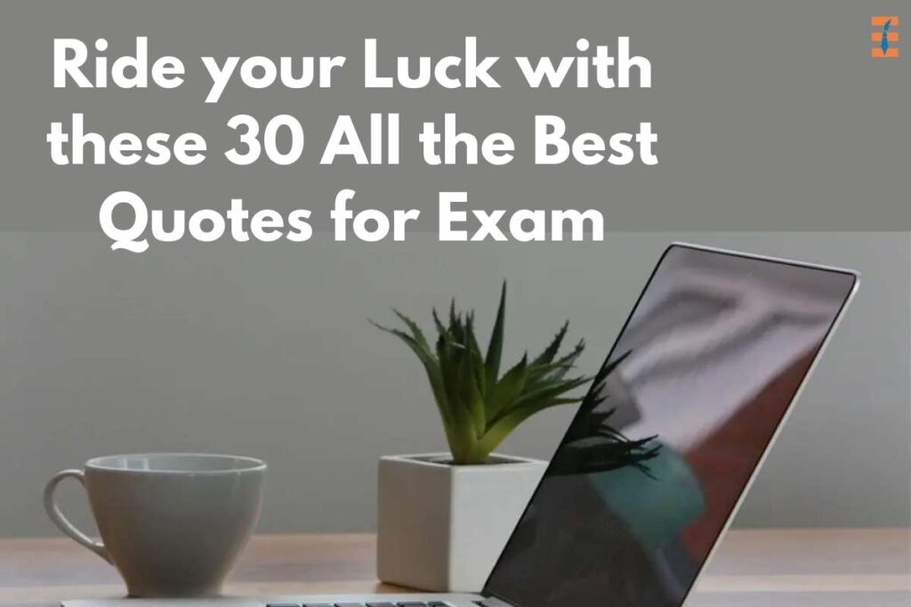 30 Inspirational All the Best Quotes for Exam | Future Education Magazine