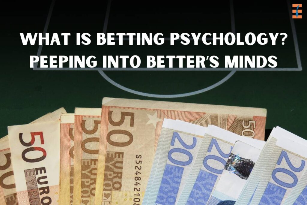 What is Betting Psychology? 3 Important Guideline on Ideal Betting Psychology| Future Education Magazine