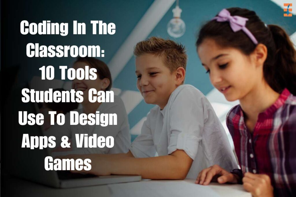 10 Best Tools Students Can Use To Design Apps & Video Games | Future Education Magazine