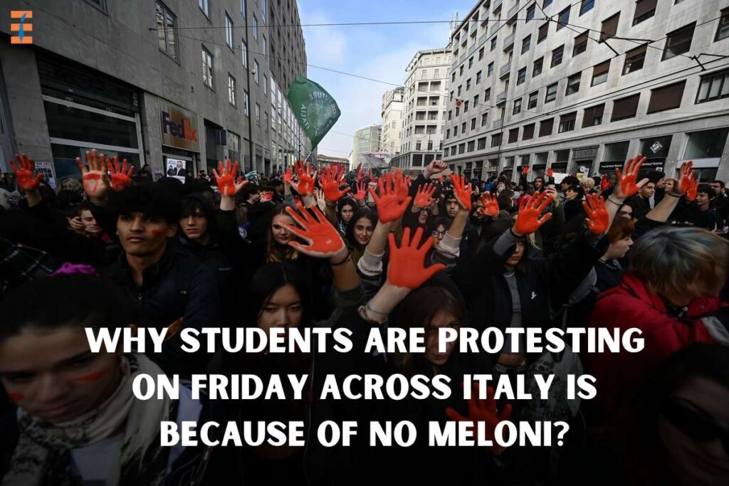Why Students Are Protesting On Friday Across Italy Is Because Of No Meloni | Future Education Magazine