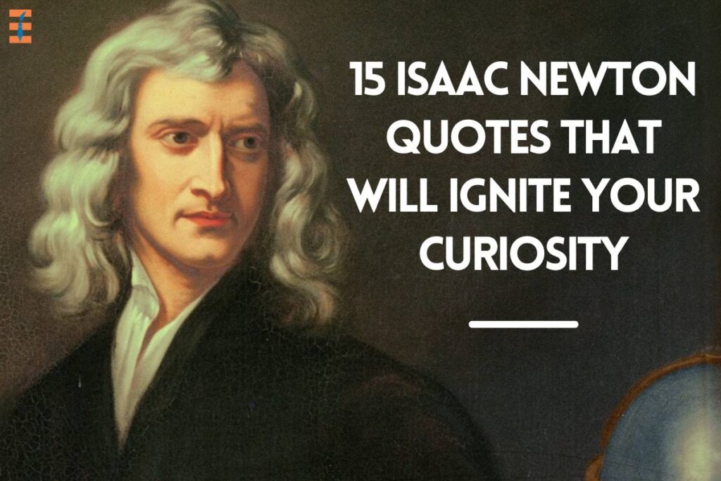 15 Famous Isaac Newton Quotes That Will Ignite Your Curiosity | Future Education Magazine