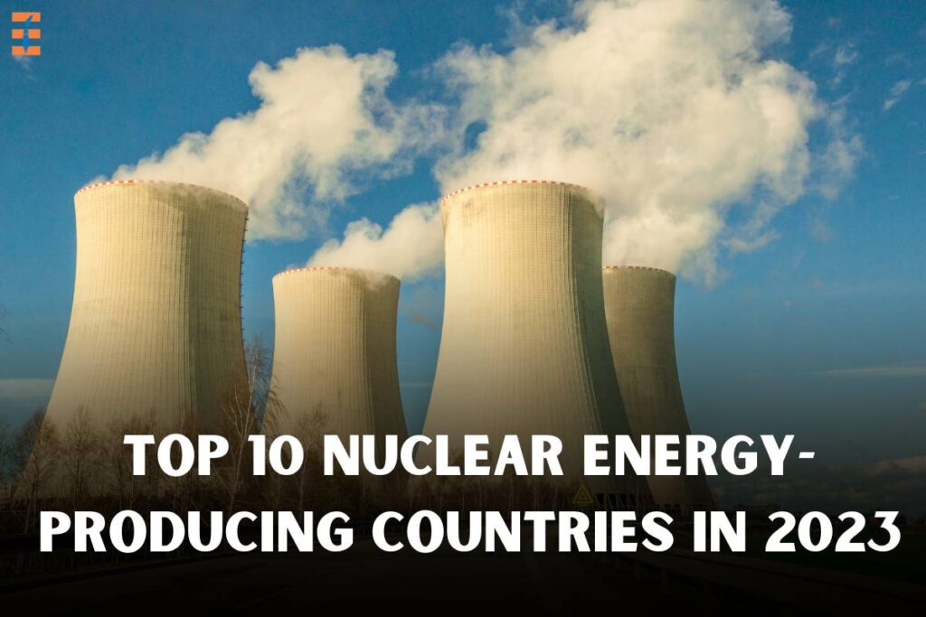 10 Big Nuclear Energy-Producing Countries in 2023 | Future Education Magazine