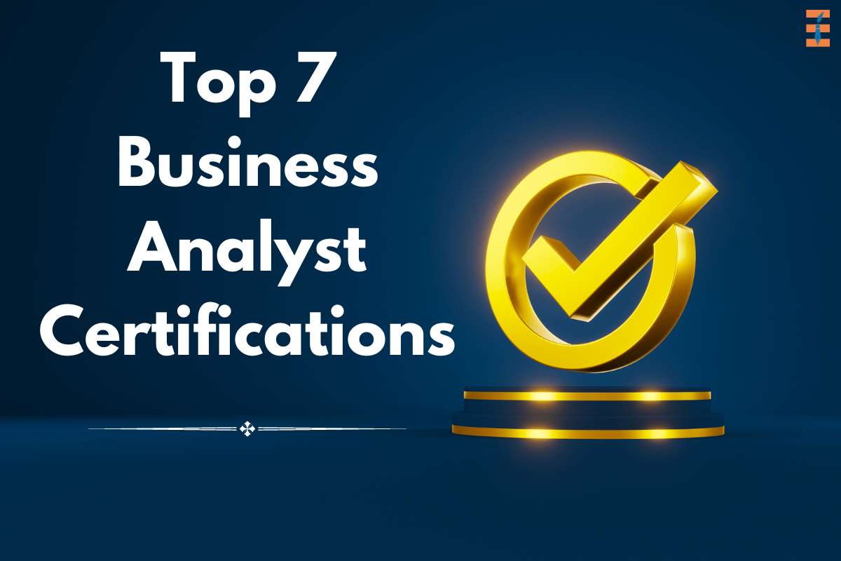 Top 7 Business Analyst Certifications