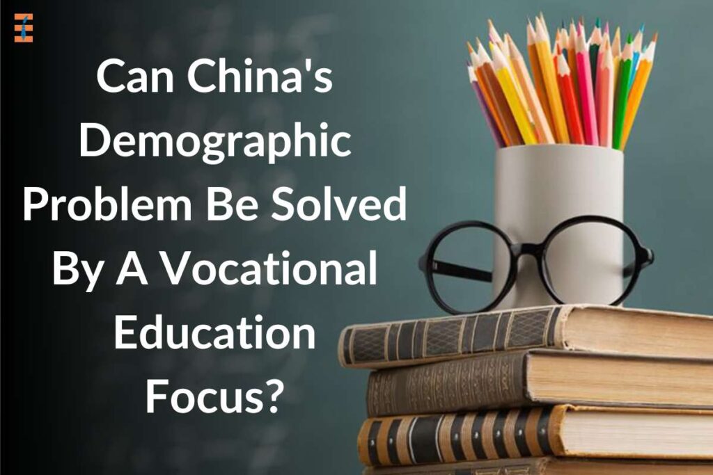 China's Demographic Problem Be Solved By A Vocational Education Focus? | Future Education Magazine