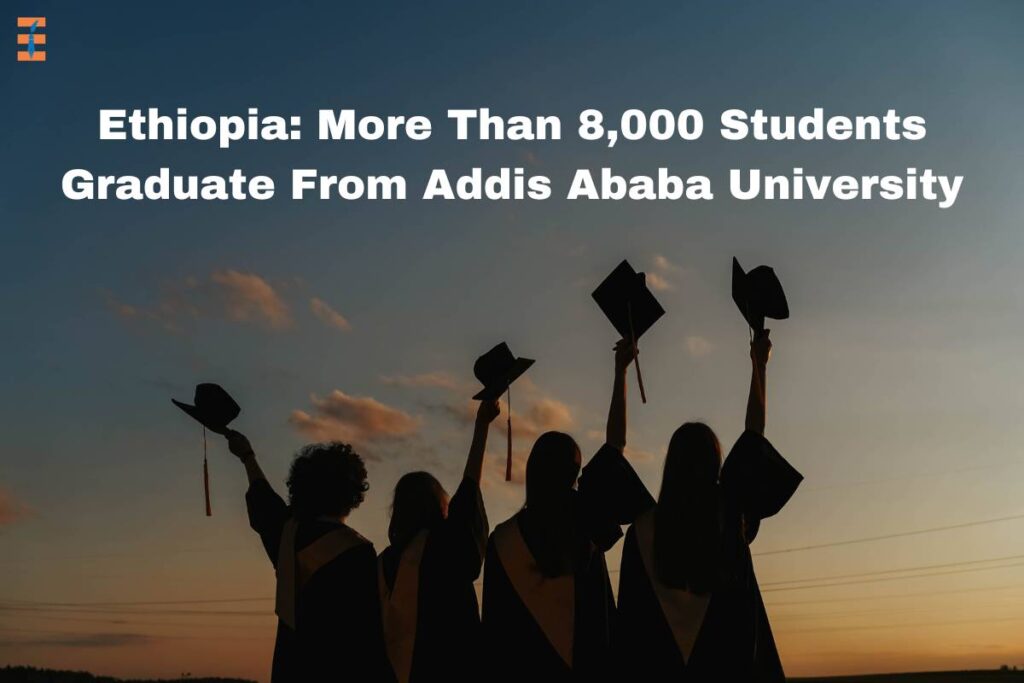 Ethiopia: From Addis Ababa University More Than 8,000 Students Graduate | Future Education Magazine