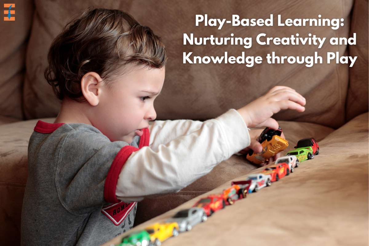 Play-Based Learning: Nurturing Creativity and Knowledge through Play