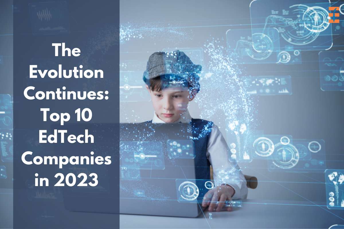 The Evolution Continues: Top 10 EdTech Companies in 2023