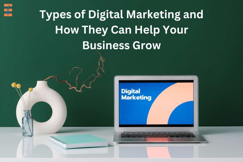 8 Types Of Digital Marketing That Help Your Business To Grow | Future Education Magazine