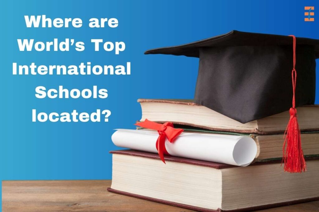 6 Best Locations Of The World’s Top International Schools With Fees | Future Education Magazine