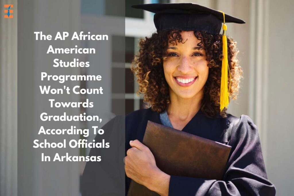 Arkansas Education Officials Say AP African American Studies Program Won’t Count Toward Graduation | Future Education Magazine