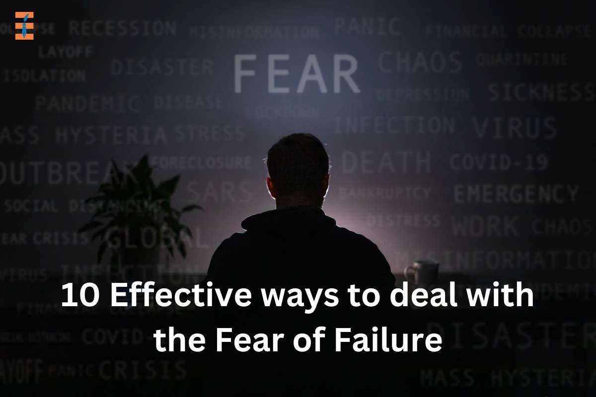 10 Effective Ways To Deal With The Fear Of Failure