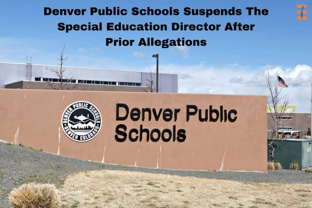 Denver Public Schools Suspends The Special Education Director After Prior Allegations | Future Education Magazine
