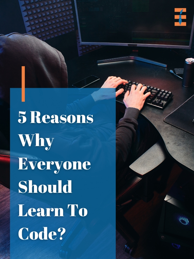 5 Reasons Why Everyone Should Learn To Code? | Future Education Magazine