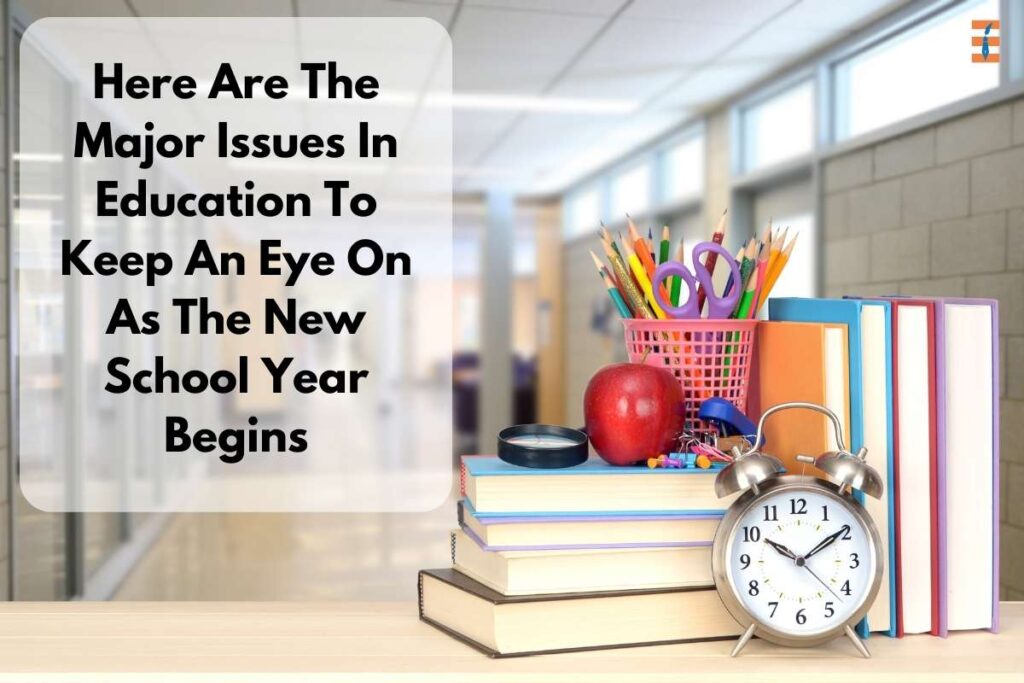 4 Major Issues In Education To Keep An Eye On As The New School Year Begins |