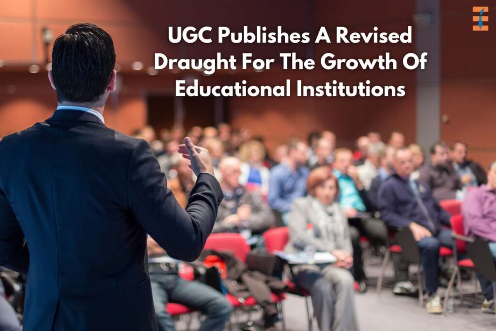 University Grants Commission (UGC) Publishes A Revised Draught For The Growth Of Educational Institutions | Future Education Magazine
