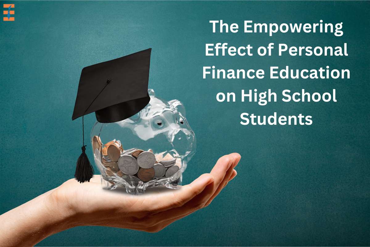 The Empowering Effect Of Personal Finance Education On High School Students