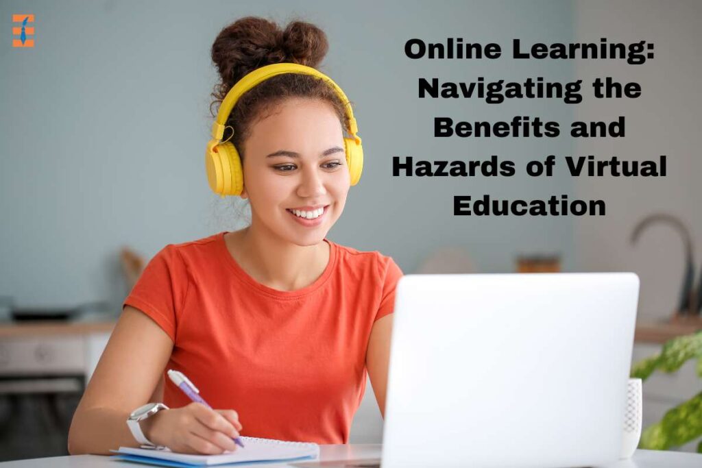 9 Unique Benefits And Hazards Of Online Learning | Future Education Magazine