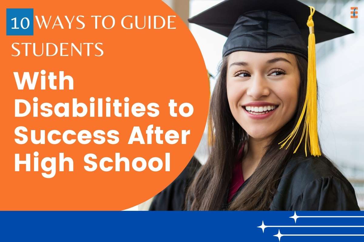 10 Ways To Guide Students With Disabilities To Success After High School