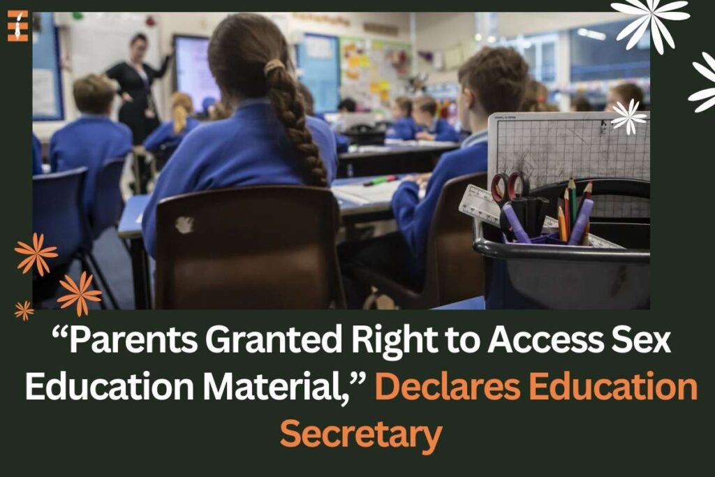 “Parents Granted Right to Access Sex Education Material,” Declares Education Secretary | Future Education Magazine
