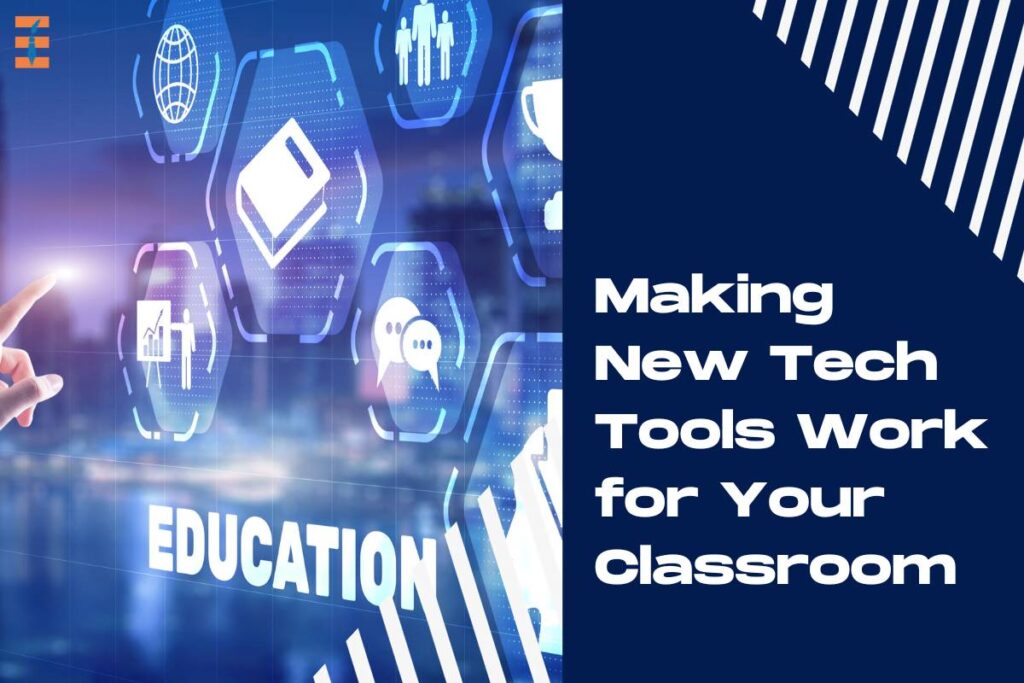 Tech Tools For Better Learning Environment: Role, Challenges, Strategies, Benefits | Future Education Magazine