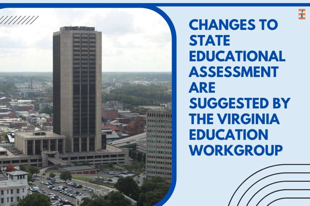 Changes To State Educational Assessment Are Suggested By The Virginia Education Workgroup | Future Education Magazine