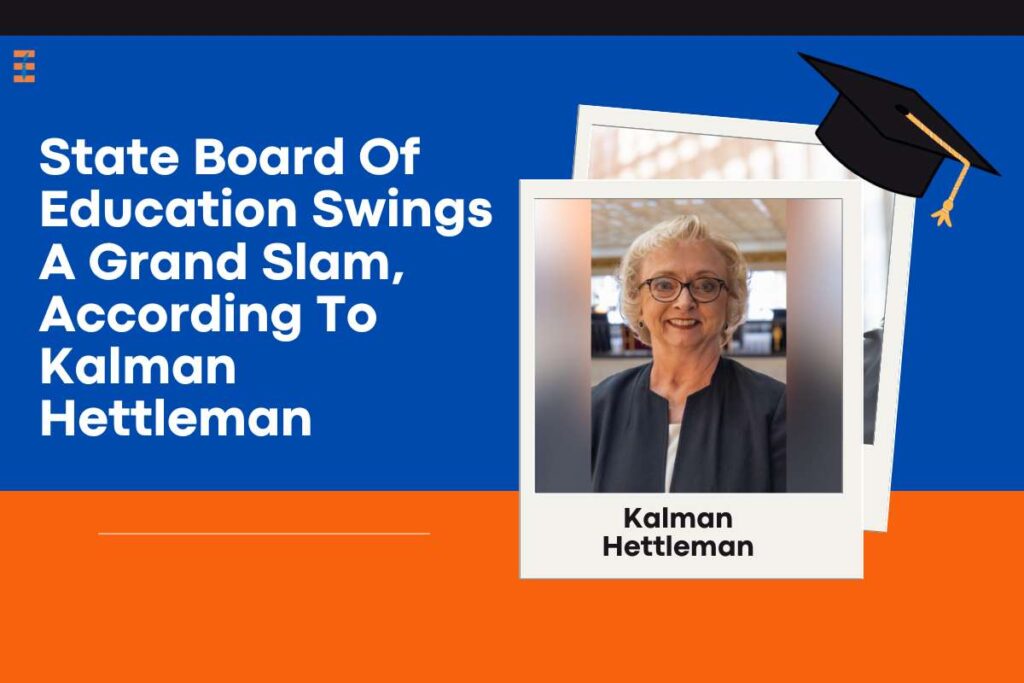 According To Kalman Hettleman, State Board Of Education Swings A Grand Slam | Future Education Magazine