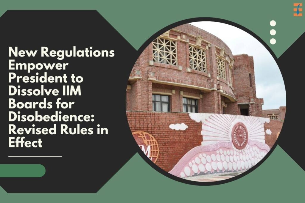 Revised Indian Institute of Management (IIm) Rules Notified: President Can Dissolve Board for Disobedience | Future Education Magazine