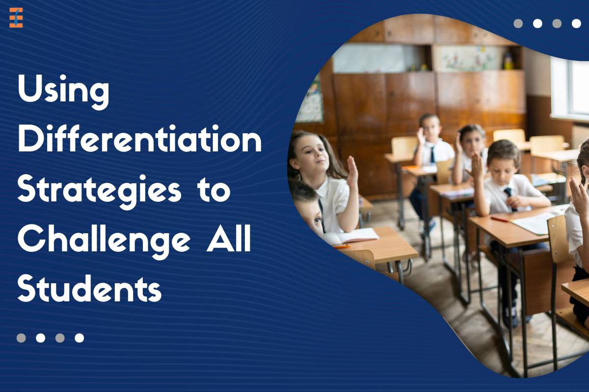 Using Differentiation Strategies to Challenge All Students