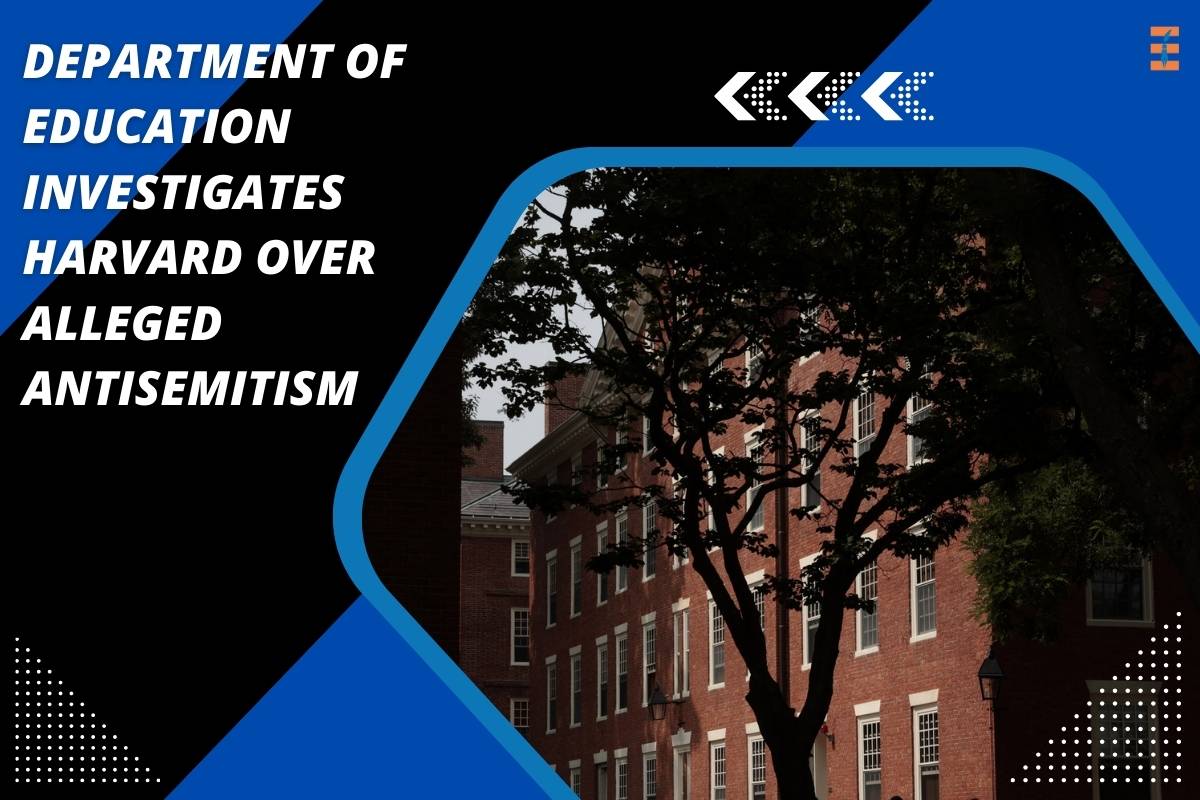 Department of Education Investigates Harvard over Alleged Antisemitism