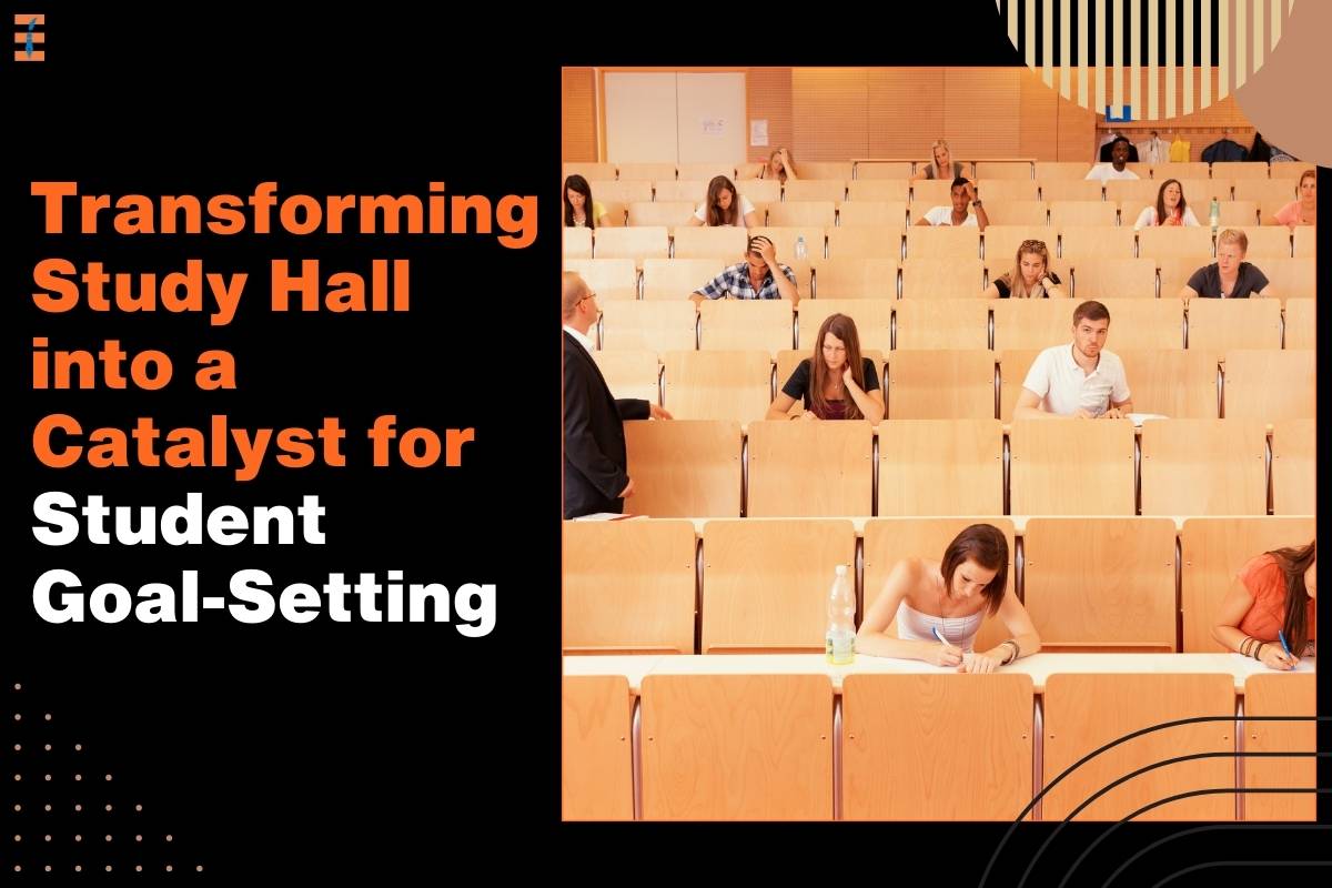 Transforming Study Hall into a Catalyst for Student Goal-Setting