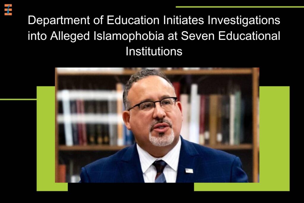 Department of Education Initiates Investigations into Alleged Islamophobia at Seven Educational Institutions | Future Education Magazine