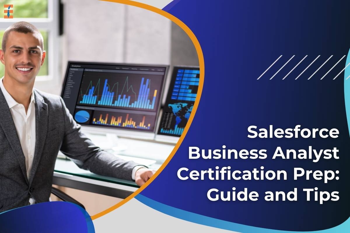Get Started with Salesforce Business Analyst Certification Prep: Guide and Tips