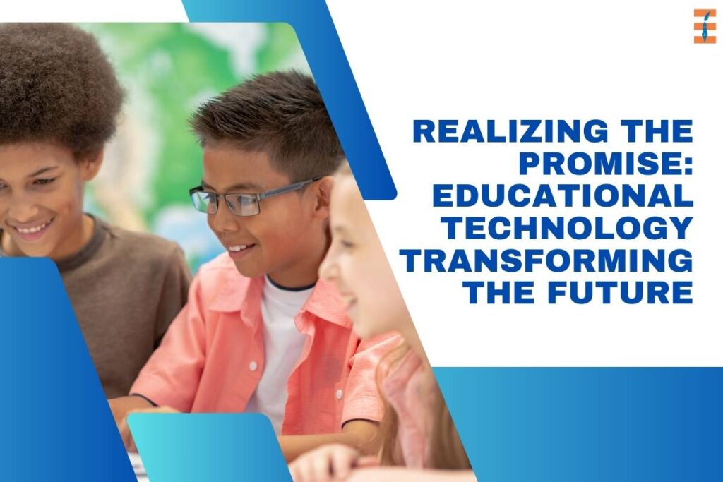 Educational Technology Transforming the Future | Future Education Magazine