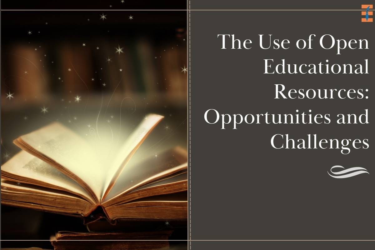 The Use of Open Educational Resources: Opportunities and Challenges