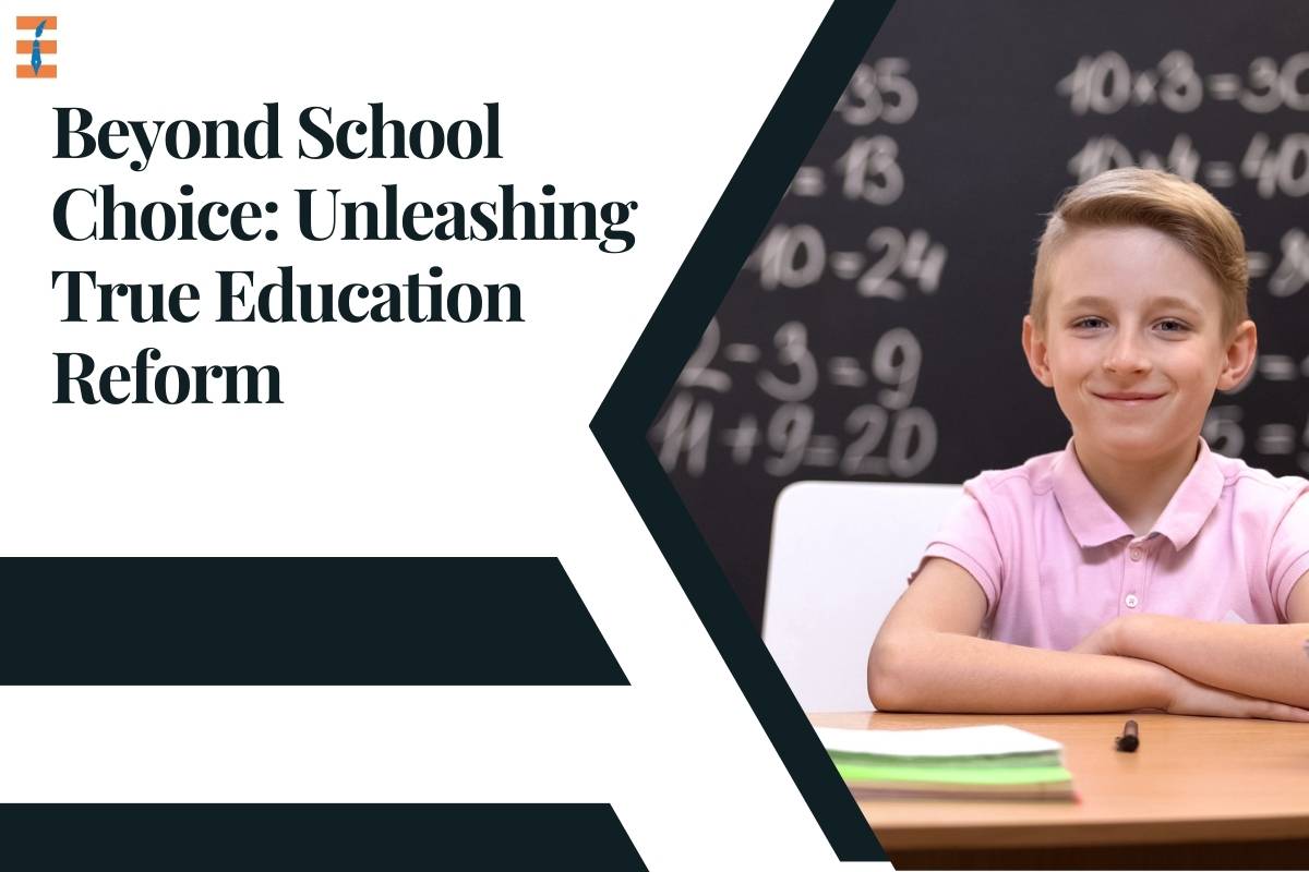 Beyond School Choice: Unleashing True Education Reform