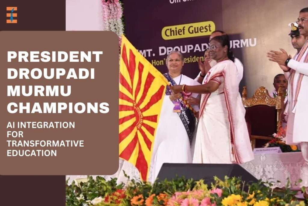 President Droupadi Murmu Champions AI Integration for Transformative Education | Future Education Magazine