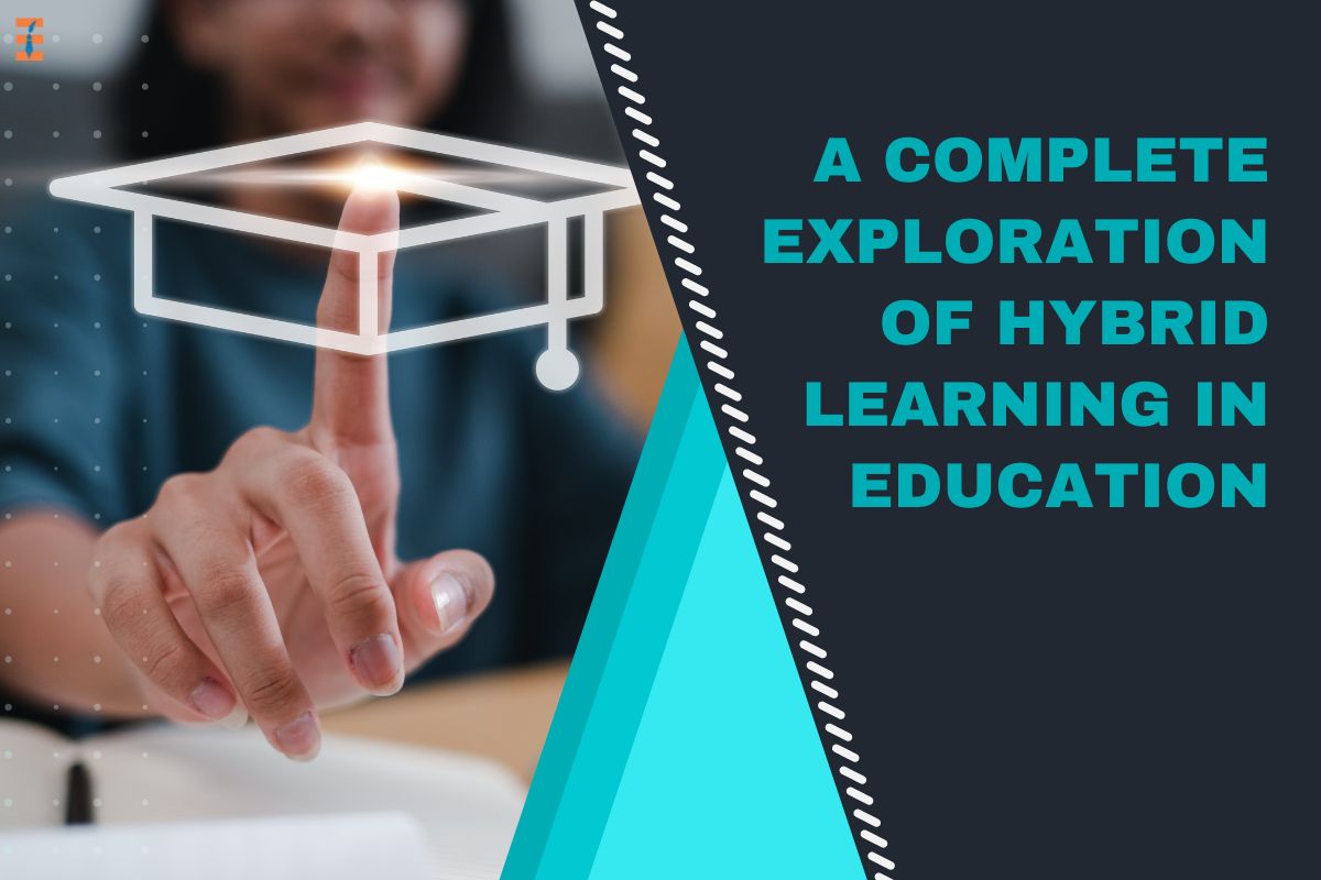 Navigating the Future: A Complete Exploration of Hybrid Learning in Education