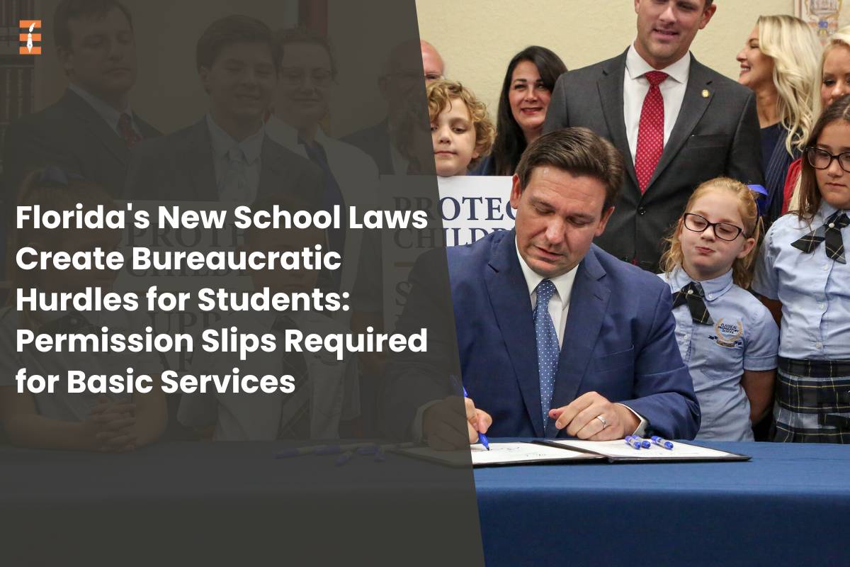 Florida's New School Laws Create Bureaucratic Hurdles for Students: Permission Slips Required for Basic Services