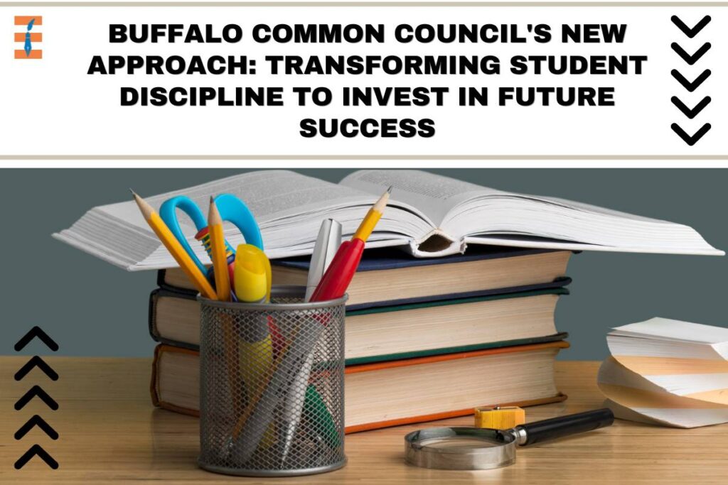 Buffalo Common Council's New Approach: Transforming Student Discipline to Invest in Future Success | Future Education Magazine