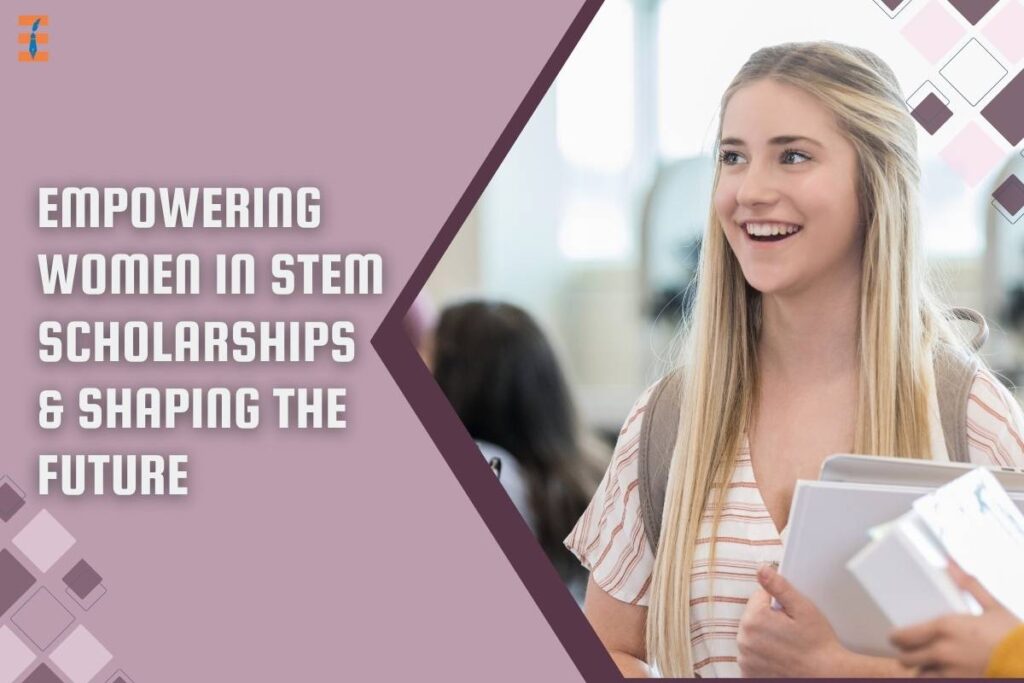 Empowering Women in STEM Scholarships: 9 Important Points Shaping the Future | Future Education Magazine
