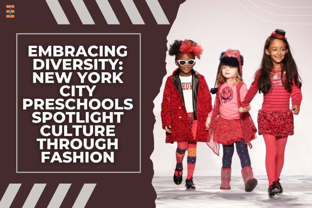 Preschool Fashion Show: New York City Preschools Spotlight Culture Through Fashion | Future Education Magazine