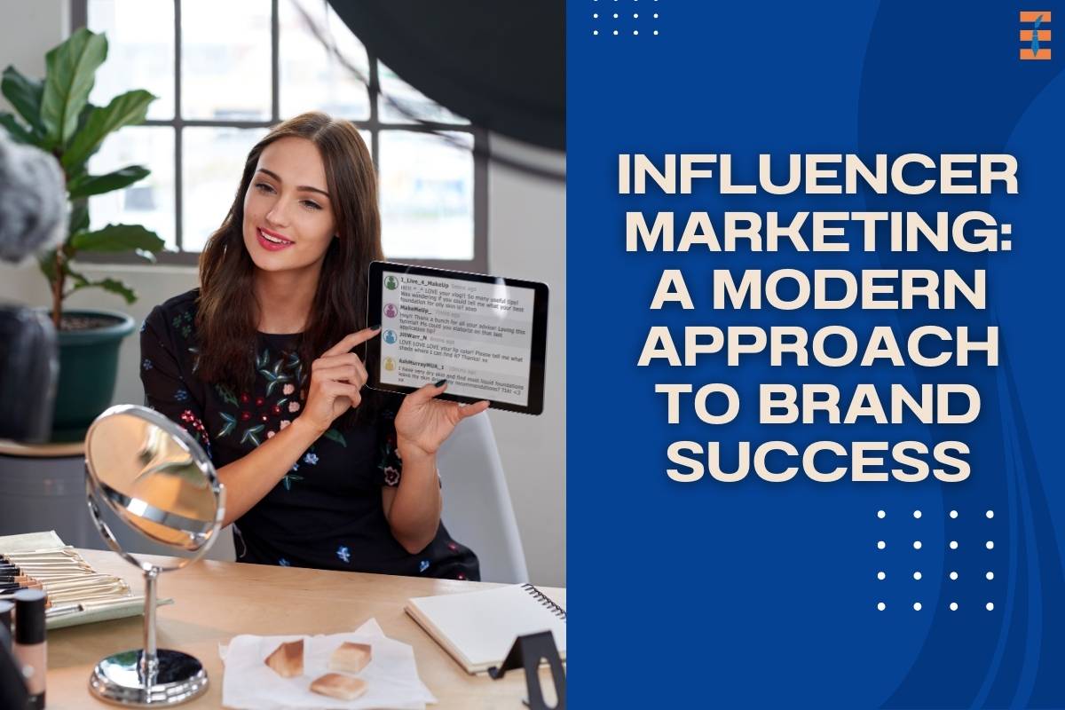 Influencer Marketing: A Modern Approach to Brand Success